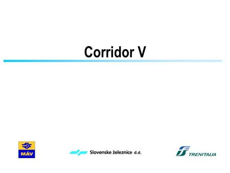 Corridor V. Corridor V Project Agenda A) The Cooperation on Corridor V 1.Project Origin 2.Performance Against Goals Marketing Group Production Group Quality.