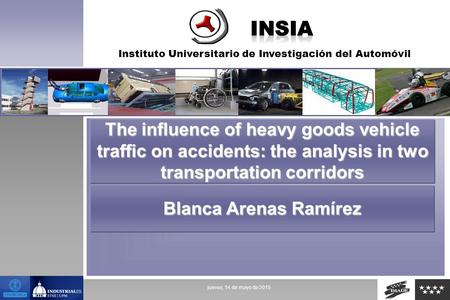 Instituto Universitario de Investigación del Automóvil jueves, 14 de mayo de 2015 The influence of heavy goods vehicle traffic on accidents: the analysis.