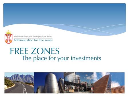 What the Free Zones are? Free zones in Serbia are highly developed centers of infrastructure equipped land with logistic support prepared to attract production.