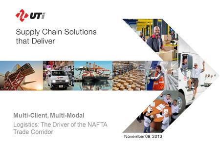 Multi-Client, Multi-Modal Logistics: The Driver of the NAFTA Trade Corridor November 08, 2013.