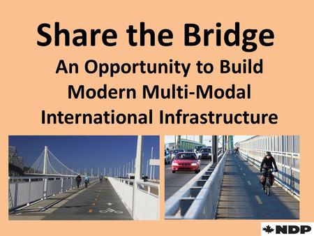 An Opportunity to Build Modern Multi-Modal International Infrastructure Share the Bridge.