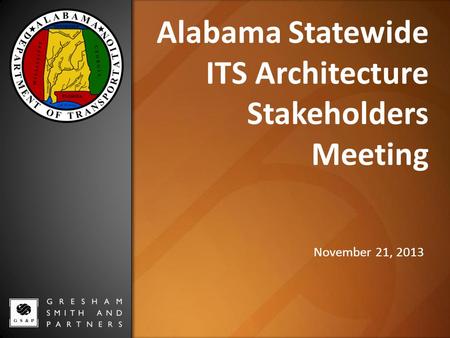 Default Market Images located at S:\template\presentation\images\banners Alabama Statewide ITS Architecture Stakeholders Meeting November 21, 2013.