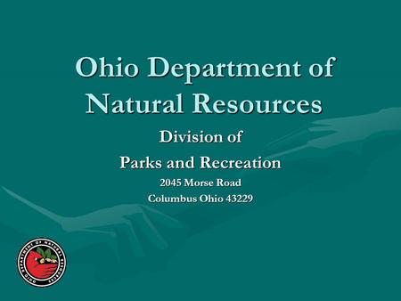 Ohio Department of Natural Resources Division of Parks and Recreation 2045 Morse Road Columbus Ohio 43229.