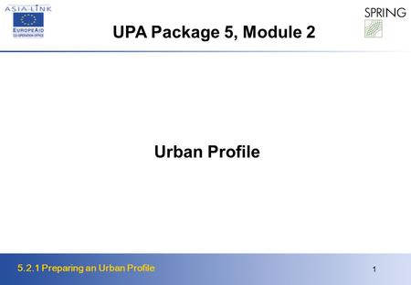 5.2.1 Preparing an Urban Profile 1 Urban Profile UPA Package 5, Module 2.