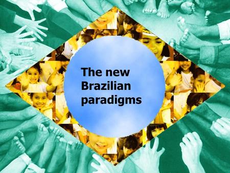 The New Brazilian Paradigms The new Brazilian paradigms.