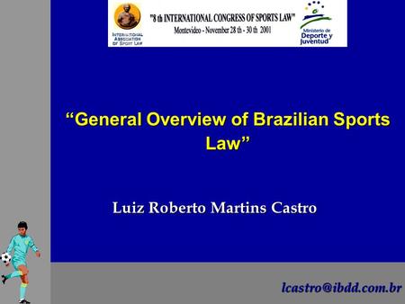 “General Overview of Brazilian Sports Law” Luiz Roberto Martins Castro.