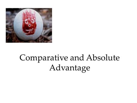Comparative and Absolute Advantage