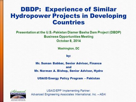 DBDP: Experience of Similar Hydropower Projects in Developing Countries Presentation at the U.S.-Pakistan Diamer Basha Dam Project (DBDP) Business Opportunities.