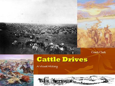 Coach Clark Cattle Drives A Visual History.
