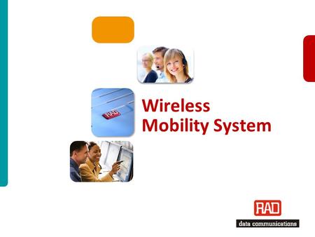 RAD ISM 01/2011 Slide 1 Wireless Mobility System.
