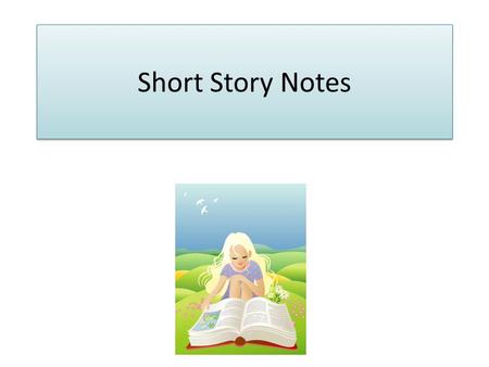 Short Story Notes. Plot Plot is what happens and how it happens in a narrative. A narrative is any work that tells a story, such as a short story, a novel,