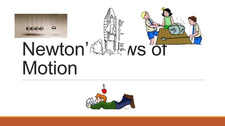 Newton’s Laws of Motion. A Little History… Isaac Newton was one of the greatest scientists and mathematicians that ever lived. While Newton attended college.