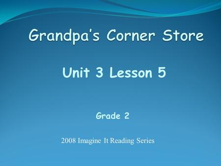 Unit 3 Lesson 5 Grade 2 2008 Imagine It Reading Series.