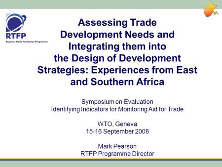 Assessing Trade Development Needs and Integrating them into the Design of Development Strategies: Experiences from East and Southern Africa Symposium on.