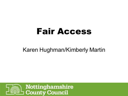 Fair Access Karen Hughman/Kimberly Martin. School Admissions Normal point of entry: First Admissions Infant-Junior Primary to Secondary.