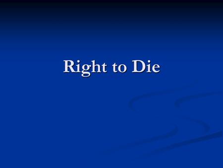 Right to Die.