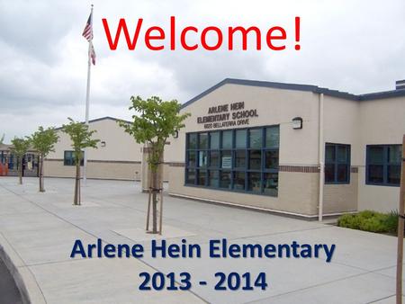Welcome! Arlene Hein Elementary 2013 - 2014. Our 2012-2013 Accomplishments!  This is our 10 year anniversary!  Academic Performance Index (API)