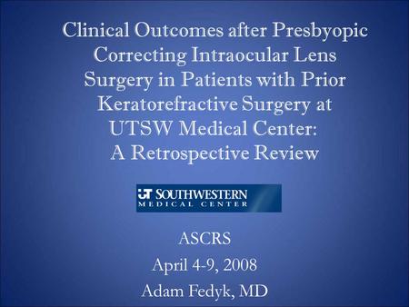 Clinical Outcomes after Presbyopic Correcting Intraocular Lens Surgery in Patients with Prior Keratorefractive Surgery at UTSW Medical Center: A Retrospective.