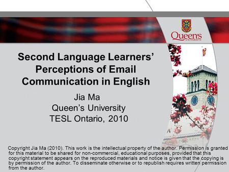 M A S T E R T I T L E Second Language Learners’ Perceptions of Email Communication in English Jia Ma Queen’s University TESL Ontario, 2010 Copyright Jia.