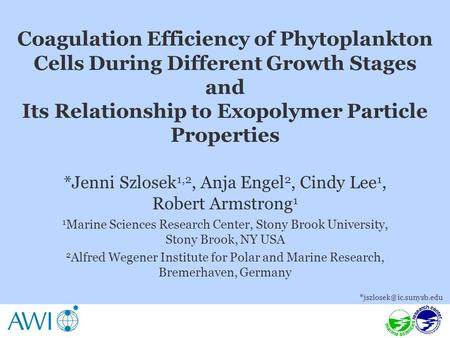 Coagulation Efficiency of Phytoplankton Cells During Different Growth Stages and Its Relationship to Exopolymer Particle Properties *Jenni Szlosek 1,2,