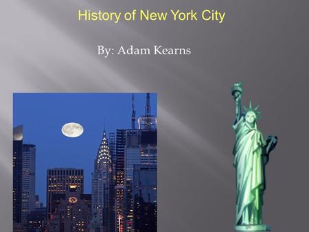 By: Adam Kearns History of New York City Streams and Rivers Did you know there are over 70,000 rivers and streams in New York City? Ha, you thought that.