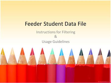 Feeder Student Data File Instructions for Filtering & Usage Guidelines.