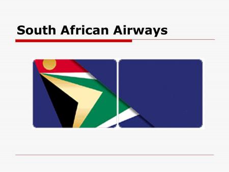 South African Airways. Background  South African Airways is one of the Worlds oldest Airlines  Founded on February 1, 1934  The Union of South Africa.