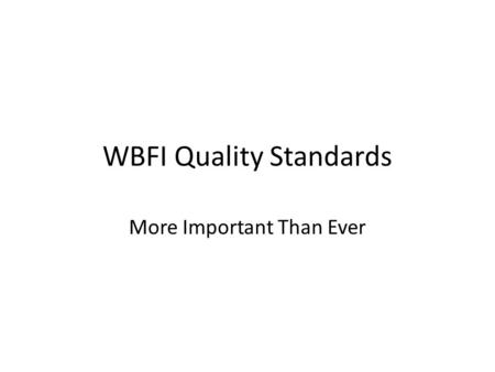 WBFI Quality Standards More Important Than Ever. Mission of Standards To help consumers have a good experience so they continue to feed wild birds.