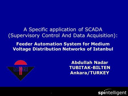 A Specific application of SCADA (Supervisory Control And Data Acquisition): Feeder Automation System for Medium Voltage Distribution Networks of Istanbul.