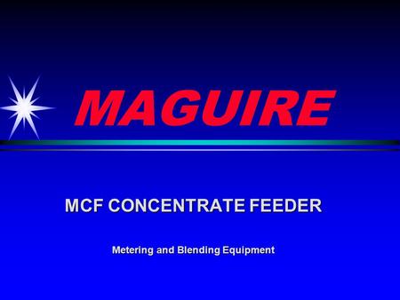 MAGUIRE MCF CONCENTRATE FEEDER Metering and Blending Equipment.