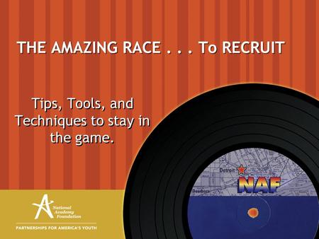 THE AMAZING RACE... To RECRUIT Tips, Tools, and Techniques to stay in the game.