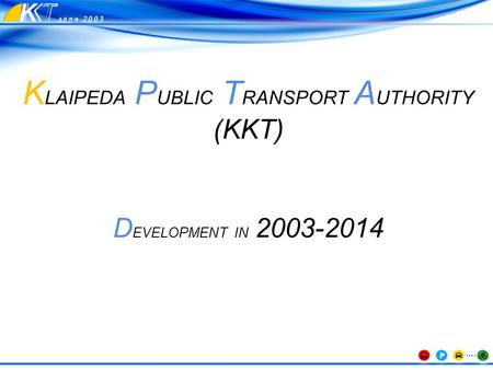 K LAIPEDA P UBLIC T RANSPORT A UTHORITY (KKT) D EVELOPMENT IN 2003-2014.