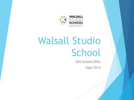 Walsall Studio School SEN School Offer Sept 2014.