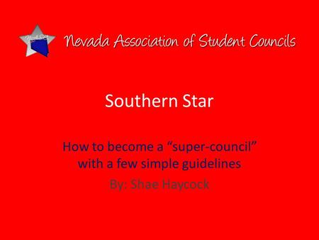 Southern Star How to become a “super-council” with a few simple guidelines By: Shae Haycock.