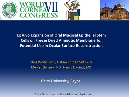 Ex Vivo Expansion of Oral Mucosal Epithelial Stem Cells on Freeze Dried Amniotic Membrane for Potential Use in Ocular Surface Reconstruction Dina Kobtan.