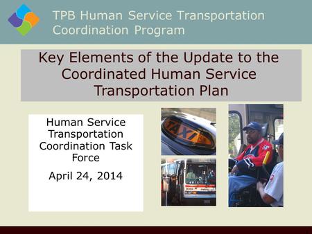 TPB Human Service Transportation Coordination Program 1 Key Elements of the Update to the Coordinated Human Service Transportation Plan Human Service Transportation.