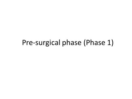 Pre-surgical phase (Phase 1). Before surgery, the patient must reach these goals 1- Control of pain and swelling with rest, cryotherapy (ice bags for.