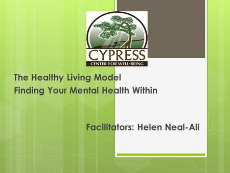 The Healthy Living Model Finding Your Mental Health Within Facilitators: Helen Neal-Ali.