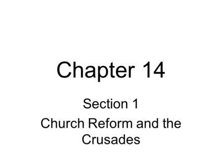 Section 1 Church Reform and the Crusades