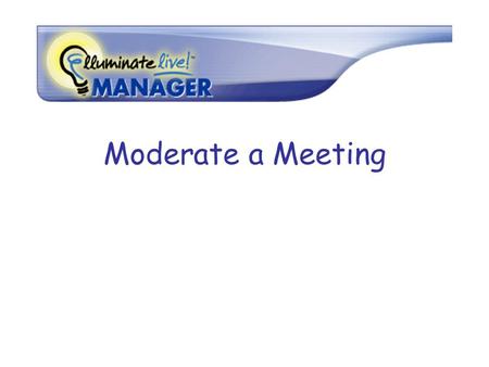 Moderate a Meeting. Meeting Layout WHITEBOARD Participants Chat Audio Tools Record Controls.