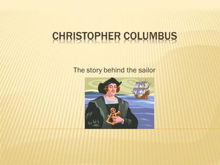The story behind the sailor.  Occurs annually every second Monday in October  Columbus has been accredited for opening up the Americas to European colonization.
