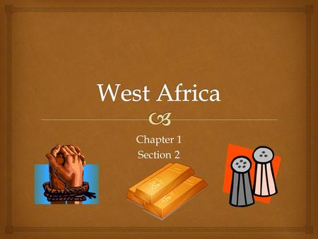 West Africa Chapter 1 Section 2.