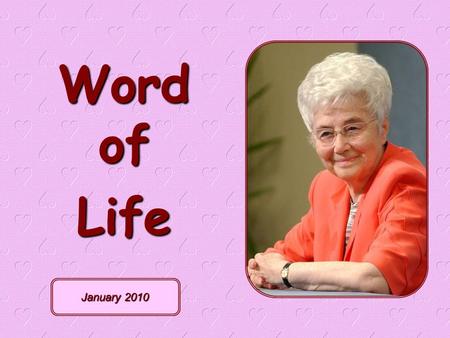 Word of Life January 2010 In many parts of the world the Week of Prayer for Christian Unity is celebrated from 18 th to 25 th January, while others celebrate.