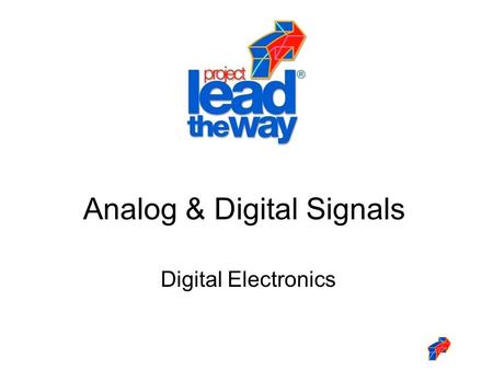 Digital Electronics Analog & Digital Signals. 2 This presentation will Review the definitions of analog and digital signals. Detail the components of.
