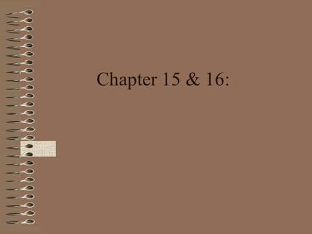 Chapter 15 & 16:.