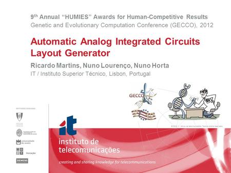 © 2005, it - instituto de telecomunicações. Todos os direitos reservados. Automatic Analog Integrated Circuits Layout Generator 9 th Annual “HUMIES” Awards.