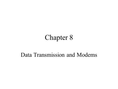 Chapter 8 Data Transmission and Modems. Agenda Circuit Mode of transmission Digital transmission Analog transmission for digital signals - modems –Methods.