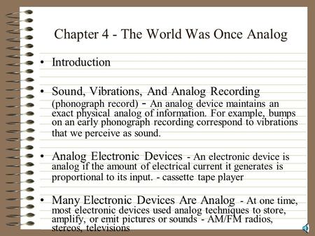 Chapter 4 - The World Was Once Analog Introduction Sound, Vibrations, And Analog Recording (phonograph record) - An analog device maintains an exact physical.