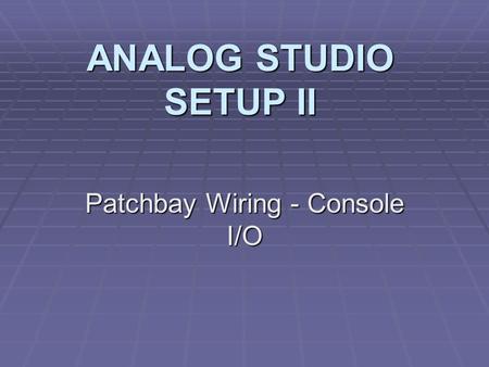 ANALOG STUDIO SETUP II Patchbay Wiring - Console I/O.