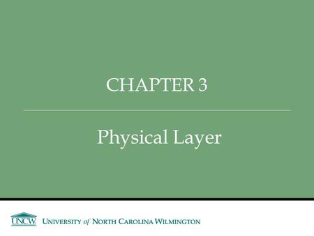 Physical Layer CHAPTER 3. Announcements and Outline Announcements Credit Suisse – Tomorrow (9/9) Afternoon – Student Lounge 5:30 PM Information Session.